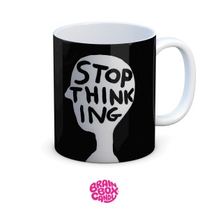 Чаша за чай "Спри да мислиш"
